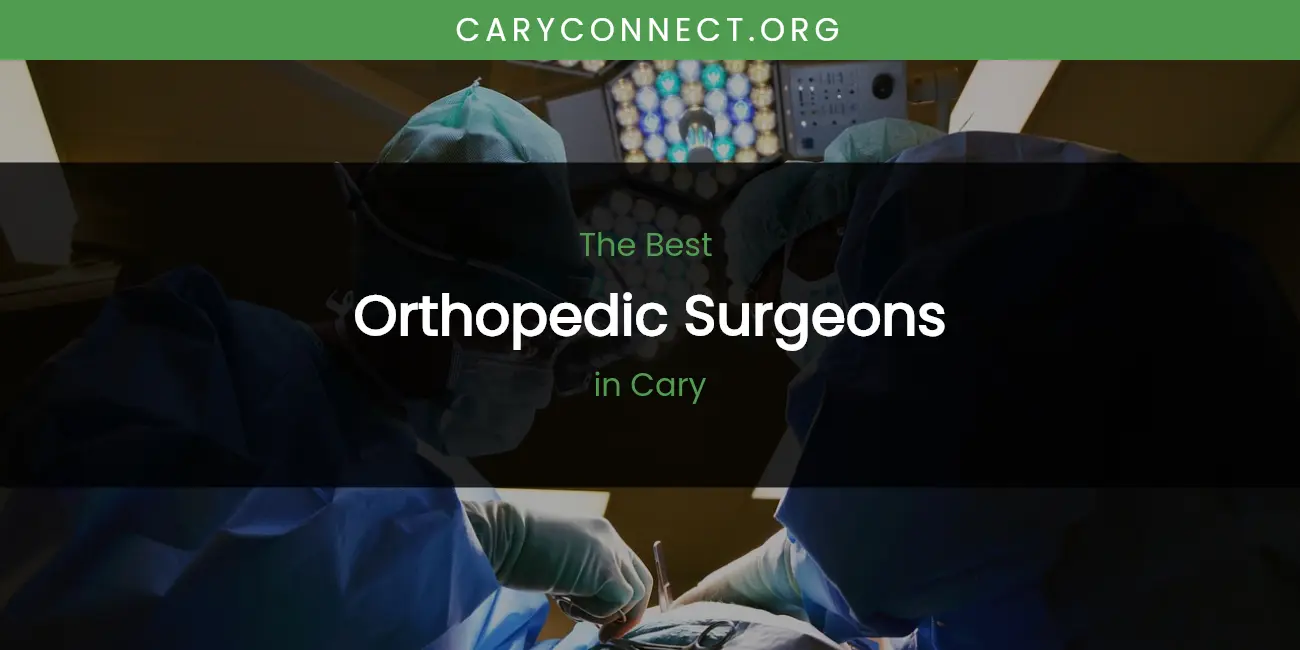The Absolute Best Orthopedic Surgeons in Cary featured